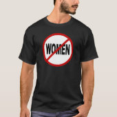Hate Women/No Women Allowed Sign Statement T-shirt (Voorkant)