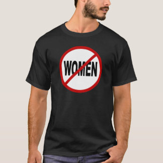 Hate Women/No Women Allowed Sign Statement T-shirt