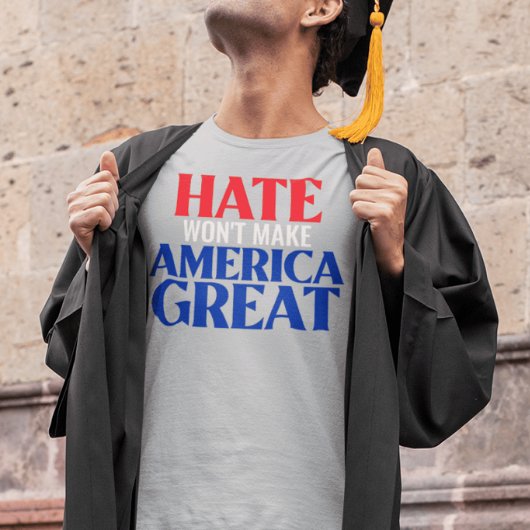Hate Won maakt Amerika niet geweldig T-shirt