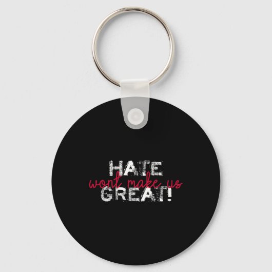 Hate Won't Make Us Great Anti Trump  Sleutelhanger (Voorkant)