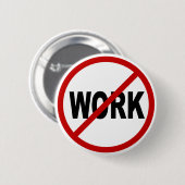 Hate Work/No Work Allowed Sign Statement Ronde Button 5,7 Cm (Voorkant /achterkant)