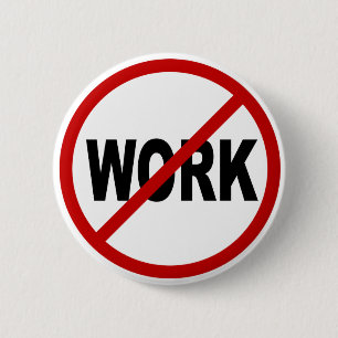 Hate Work/No Work Allowed Sign Statement Ronde Button 5,7 Cm