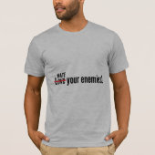 Hate Your Enemies T-shirt (Voorkant)