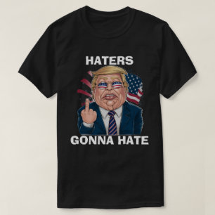 Hatende zullen President Donald Trump haten T-shirt