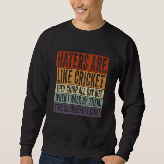 Hater is net als cricket dat ze de hele dag ronddr trui (Voorkant)