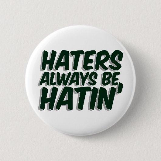 Haters altijd Hatin Ronde Button 5,7 Cm (Voorkant)