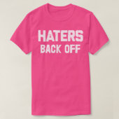 Haters Back Off T-shirt (Design voorkant)
