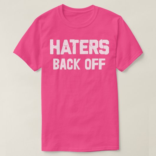 Haters Back Off T-shirt (Design voorkant)