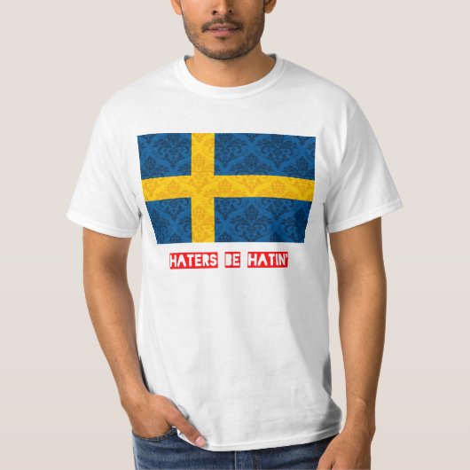 Haters be hatin Zweden T-shirt (Voorkant)
