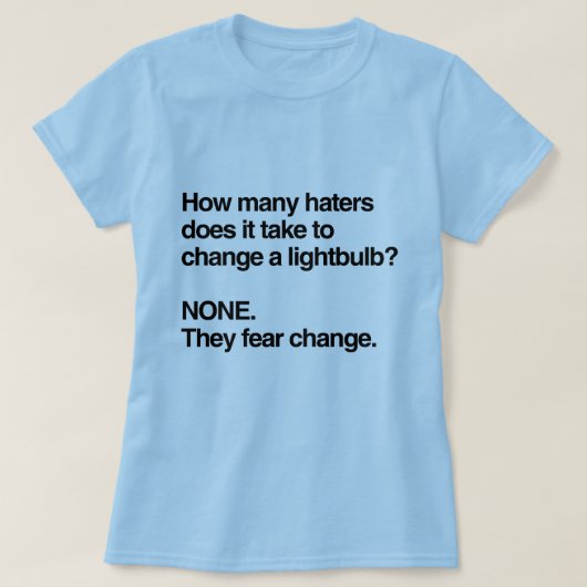 HATERS FEAR CHANGE T-SHIRT (Design voorkant)