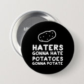 Haters gaan aardappelen eten ronde button 7,6 cm (Voorkant /achterkant)