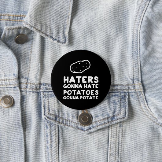 Haters gaan aardappelen eten ronde button 7,6 cm (In situ)
