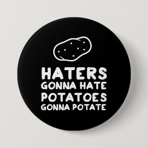 Haters gaan aardappelen eten ronde button 7,6 cm