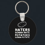 Haters gaan aardappelen eten sleutelhanger<br><div class="desc">Het is logisch... Ik denk het.</div>