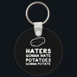 Haters gaan aardappelen eten sleutelhanger<br><div class="desc">Het is logisch... Ik denk het.</div>