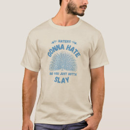 Haters Gaan Haat Slay Peacock T-shirt