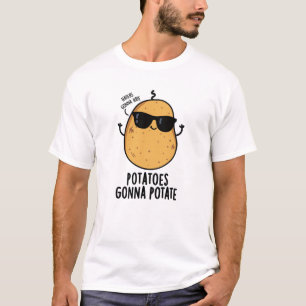 Haters gaan haten aardappelen gaan aardappelen ete t-shirt