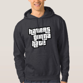 Haters gaan haten hoodie