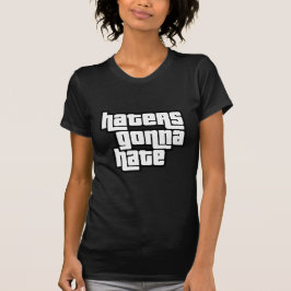 Haters gaan haten t-shirt