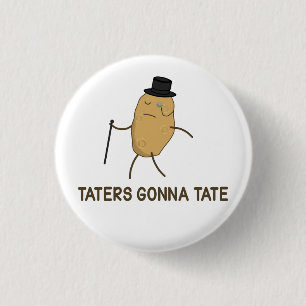 Haters Gonna Hate en Taters Gonna Tate Ronde Button 3,2 Cm