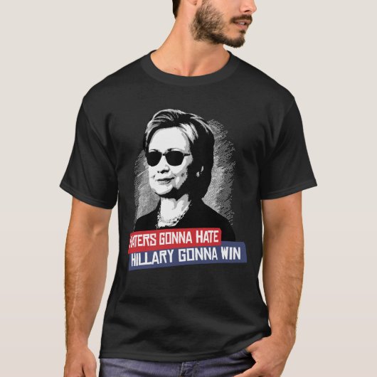 HATERS GONNA HATE HILLARY GONNA WIN T-SHIRT (Voorkant)