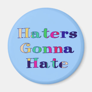 Haters Gonna Hate Magneet