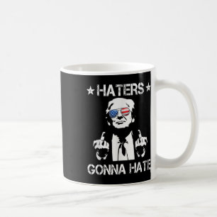 Haters Gonna Hate Middle Finger Funny Trump 2024 P Koffiemok