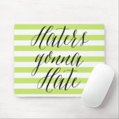 Haters Gonna Hate | Moderne kalligrafie-mousepad Muismat (Met muis)
