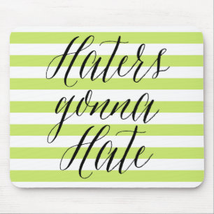 Haters Gonna Hate   Moderne kalligrafie-mousepad Muismat