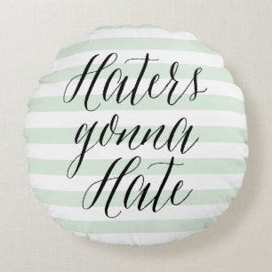 Haters Gonna Hate   Moderne kalligrafie Rond Kussen
