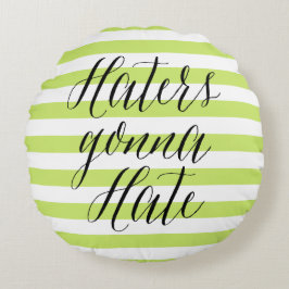 Haters Gonna Hate | Moderne kalligrafie Rond Kussen