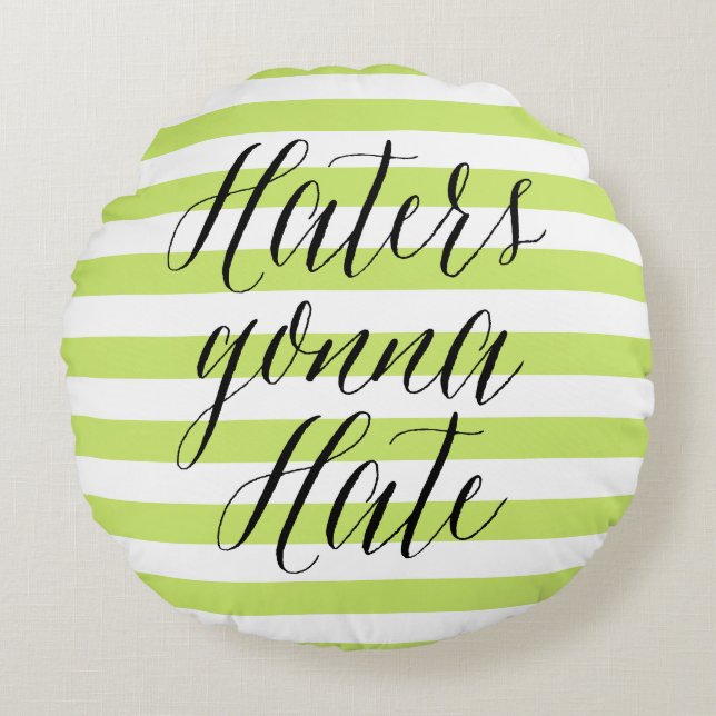 Haters Gonna Hate | Moderne kalligrafie Rond Kussen (Voorkant)