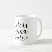 HATERS GONNA HATE mok (Voorkant rechts)