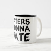 Haters Gonna Hate Mok (Voorkant rechts)