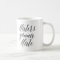 Haters Gonna Hate | Mok voor moderne kalligrafie