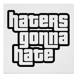 Haters gonna hate perfect poster