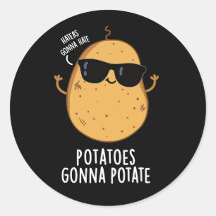 Haters Gonna Hate Potates Gonna Potate Dark BG Ronde Sticker