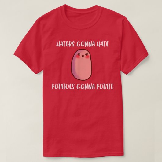 Haters Gonna Hate Potato Gonna Potate Funny Yams T-shirt (Design voorkant)
