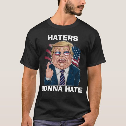 Haters Gonna Hate President Donald Trump T-shirt (Voorkant)