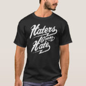Haters Gonna Hate T-shirt (Voorkant)
