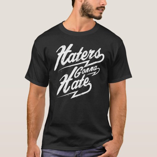 Haters Gonna Hate T-shirt (Voorkant)
