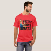 Haters Gonna Hate T-shirt (Voorkant volledig)