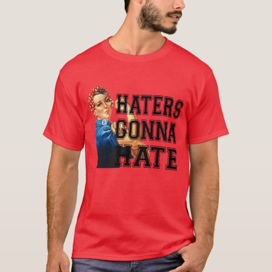 Haters Gonna Hate T-shirt (Voorkant)