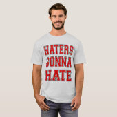 Haters Gonna Hate T-shirt (Voorkant volledig)