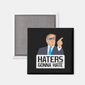 Haters Gonna Hate T-shirt Donald Trump Potus Magneet (Voorkant / Achterkant)