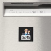 Haters Gonna Hate T-shirt Donald Trump Potus Magneet (Insitu (Vaatwasser))
