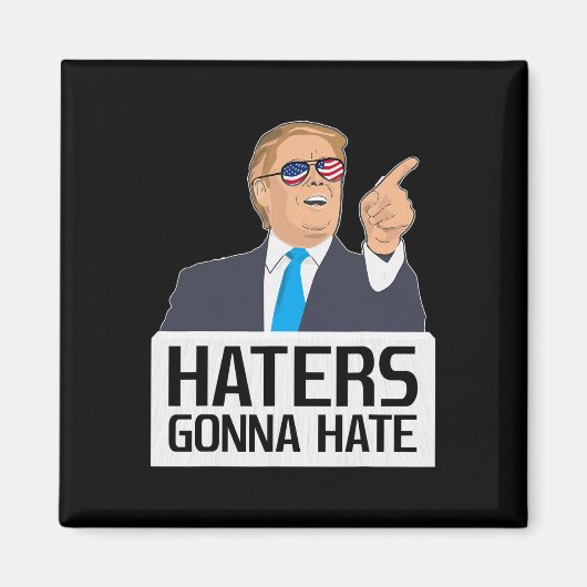 Haters Gonna Hate T-shirt Donald Trump Potus Magneet (Voorkant)