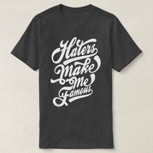 Haters make me famous typography  t-shirt (Design voorkant)
