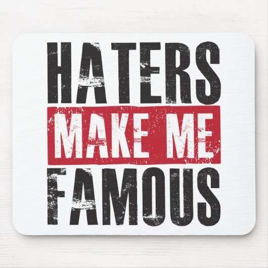 Haters maken me beroemd muismat (Voorkant)