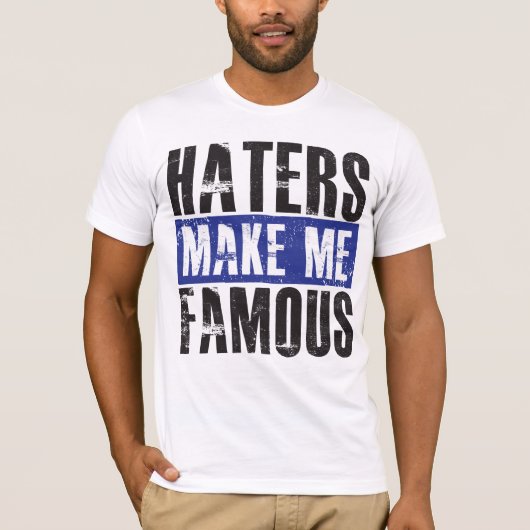 Haters maken me beroemd t-shirt (Voorkant)